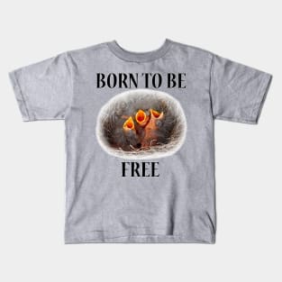 BORN TO BE FREE Kids T-Shirt